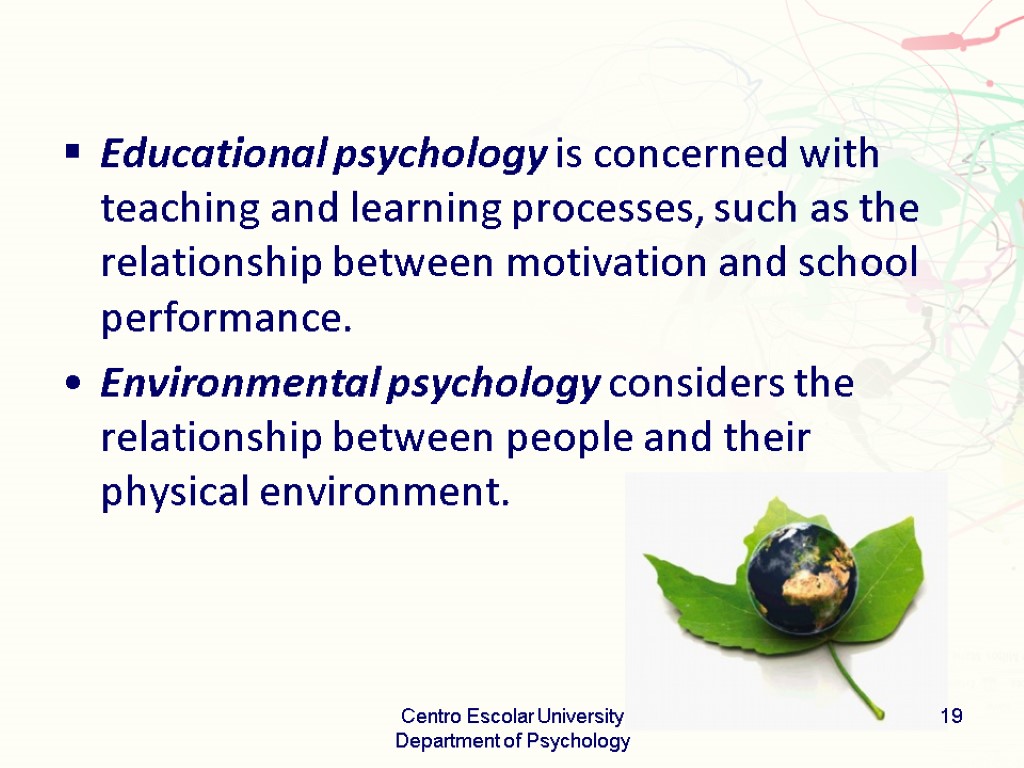 Educational psychology is concerned with teaching and learning processes, such as the relationship between